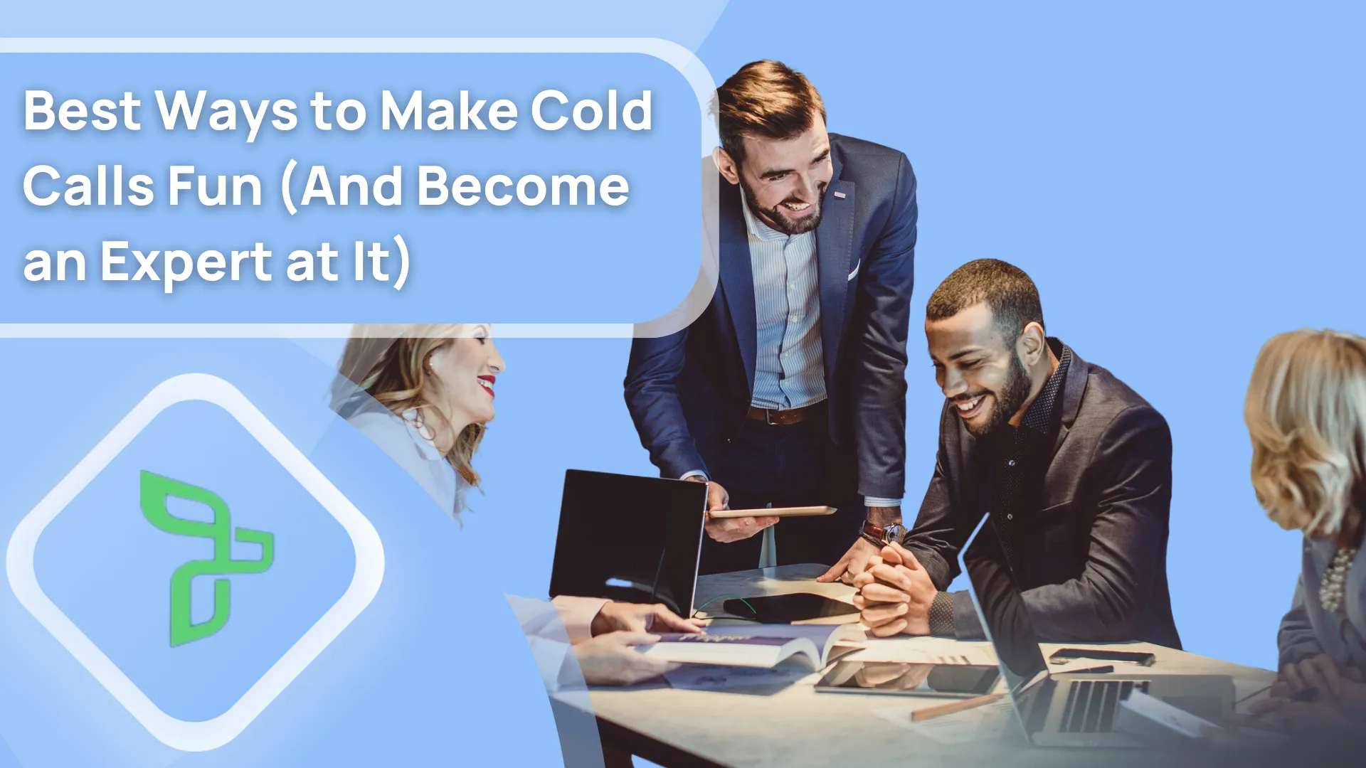 Best Ways to Make Cold Calls Fun (And Become an Expert at It)