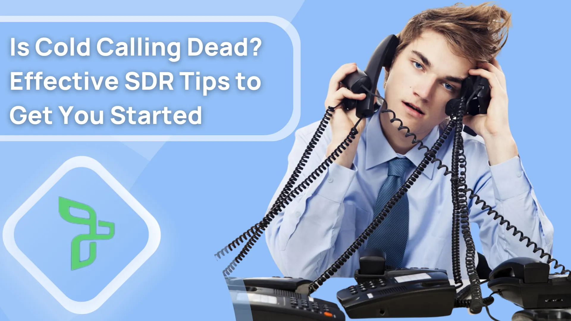 Is Cold Calling Dead? Effective SDR Tips to Breathe New Life into Outreach