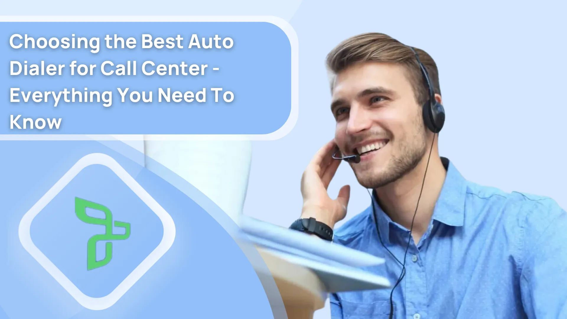Choosing the Best Auto Dialer for Call Center - Everything You Need To Know