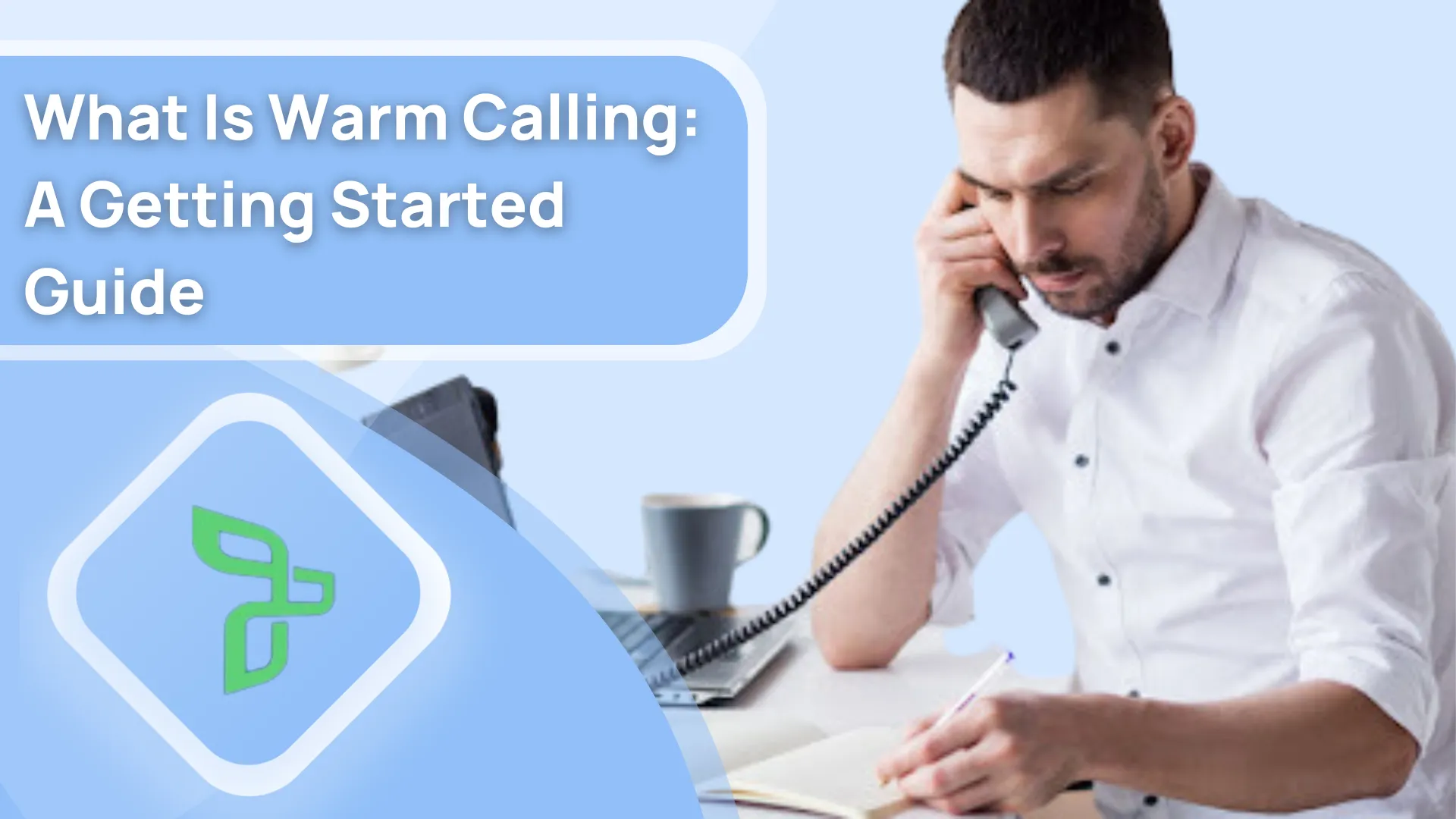 What Is Warm Calling: A Getting Started Guide