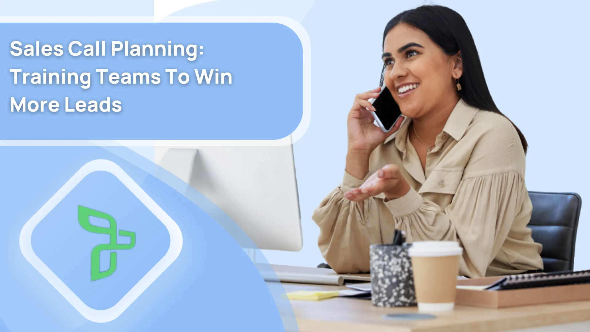 Sales Call Planning: Training Teams To Win More Leads