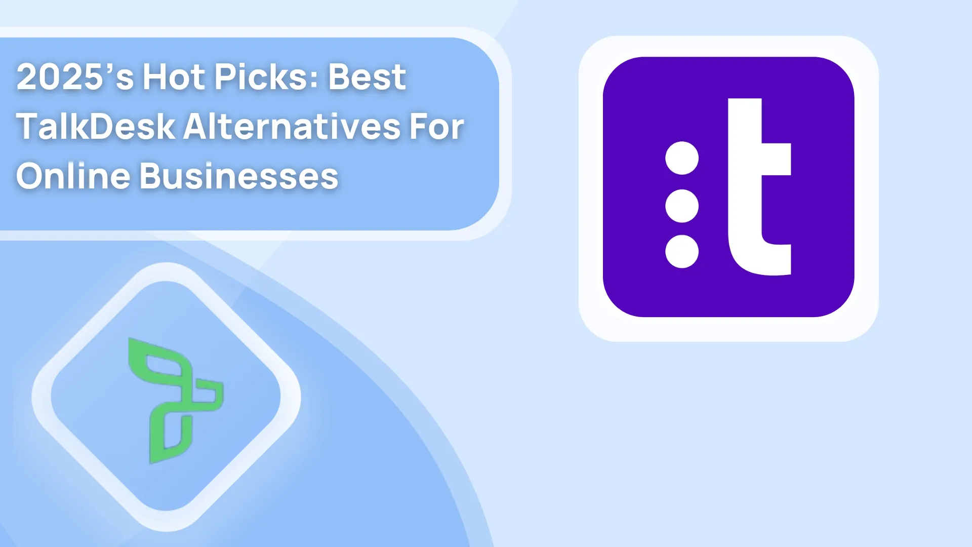 2025’s Hot Picks: Best TalkDesk Alternatives For Online Businesses