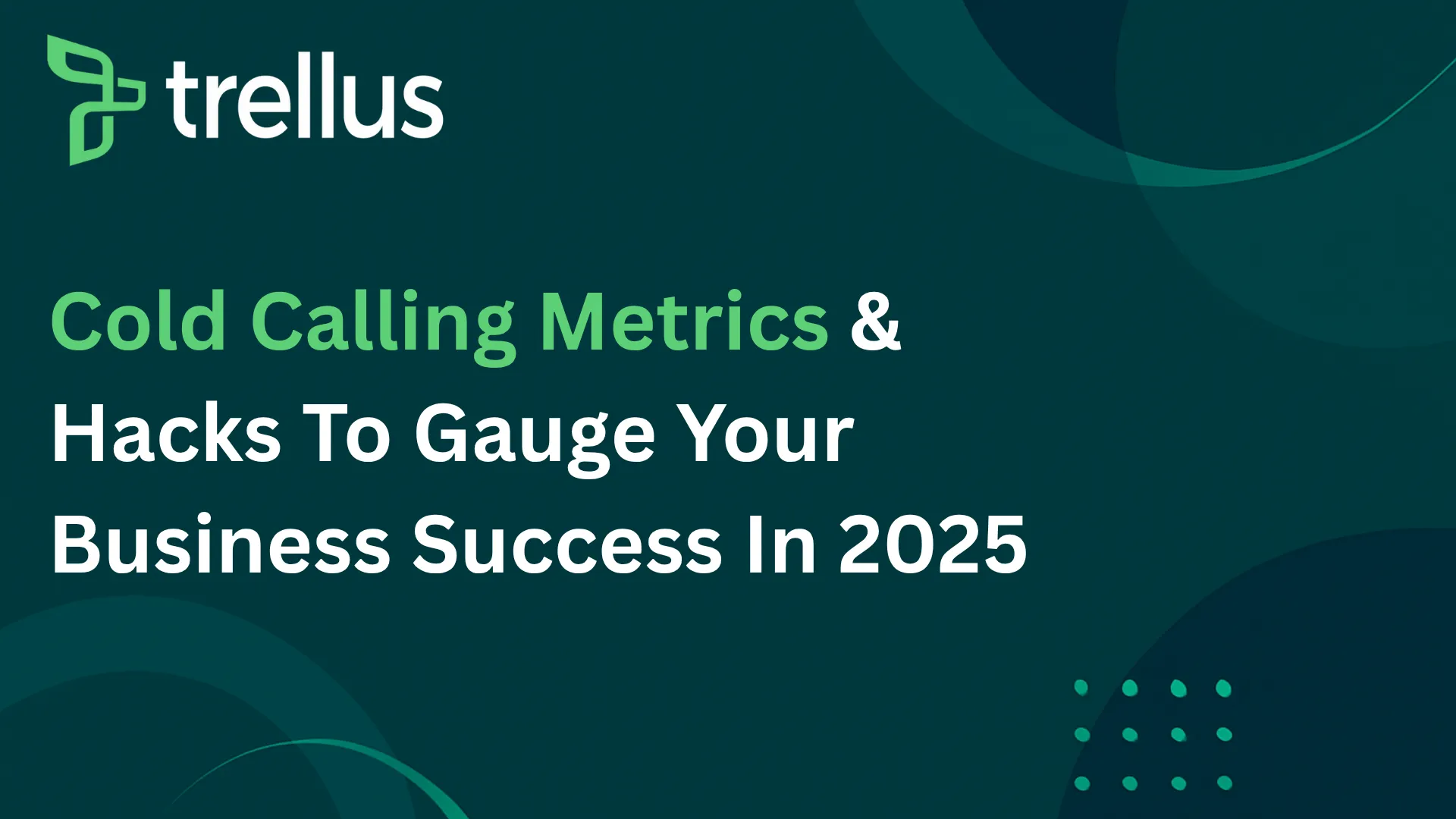13 Cold Calling Metrics to Gauge ROI, Conversion, and Outreach in 2025