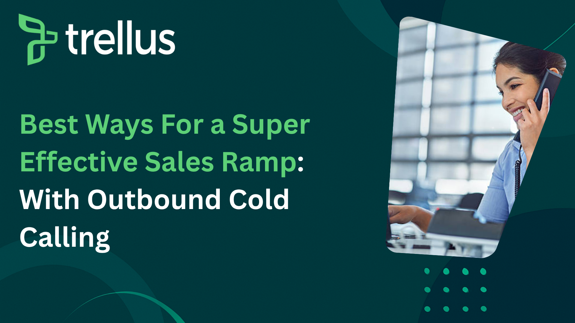 Top Ways For a Super Effective Sales Ramp Via Outbound Cold Calling