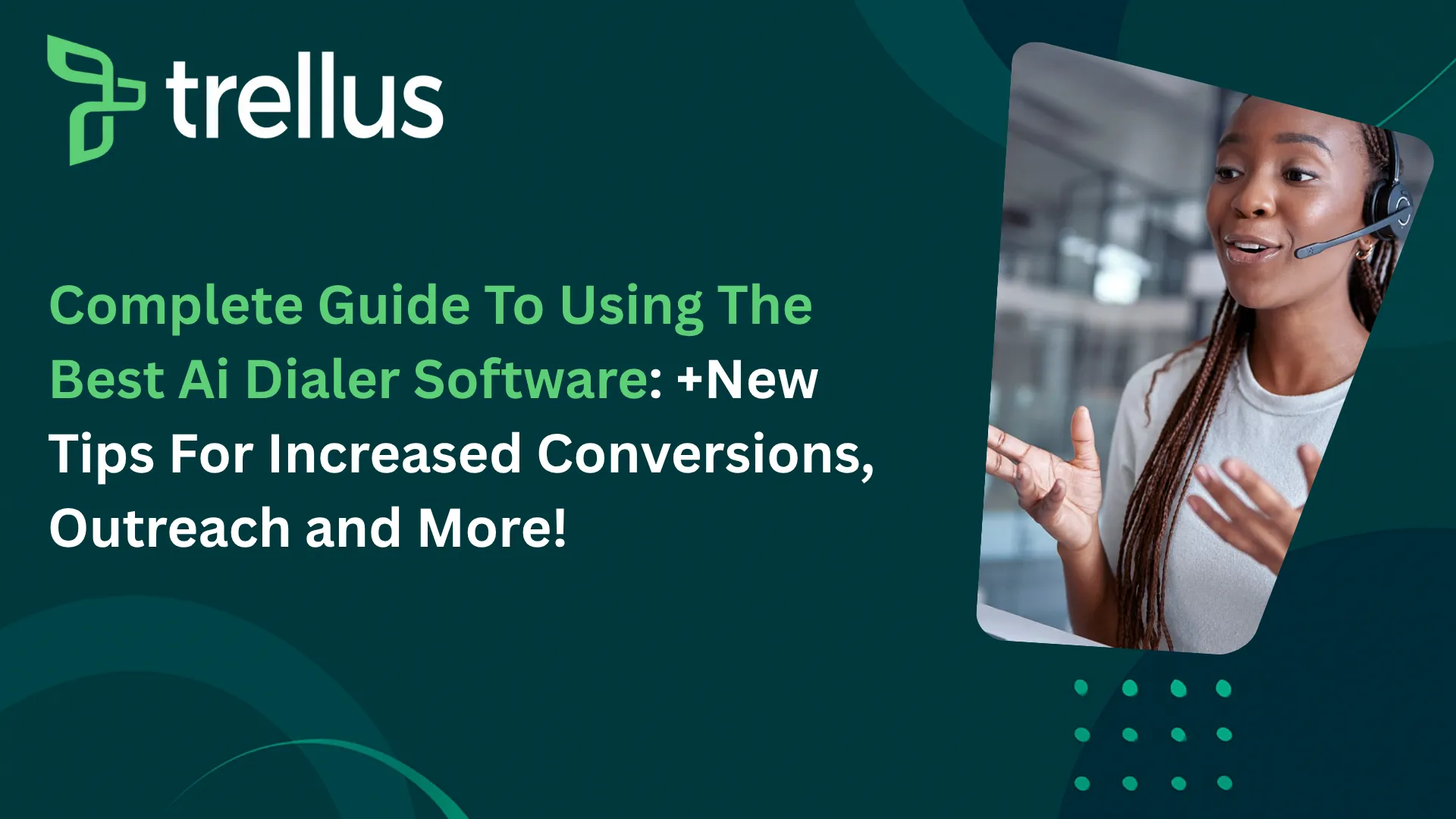 Complete Guide To Using The Best Ai Dialer Software: + New Tips For Increased Conversions, Outreach, and Customer Engagement