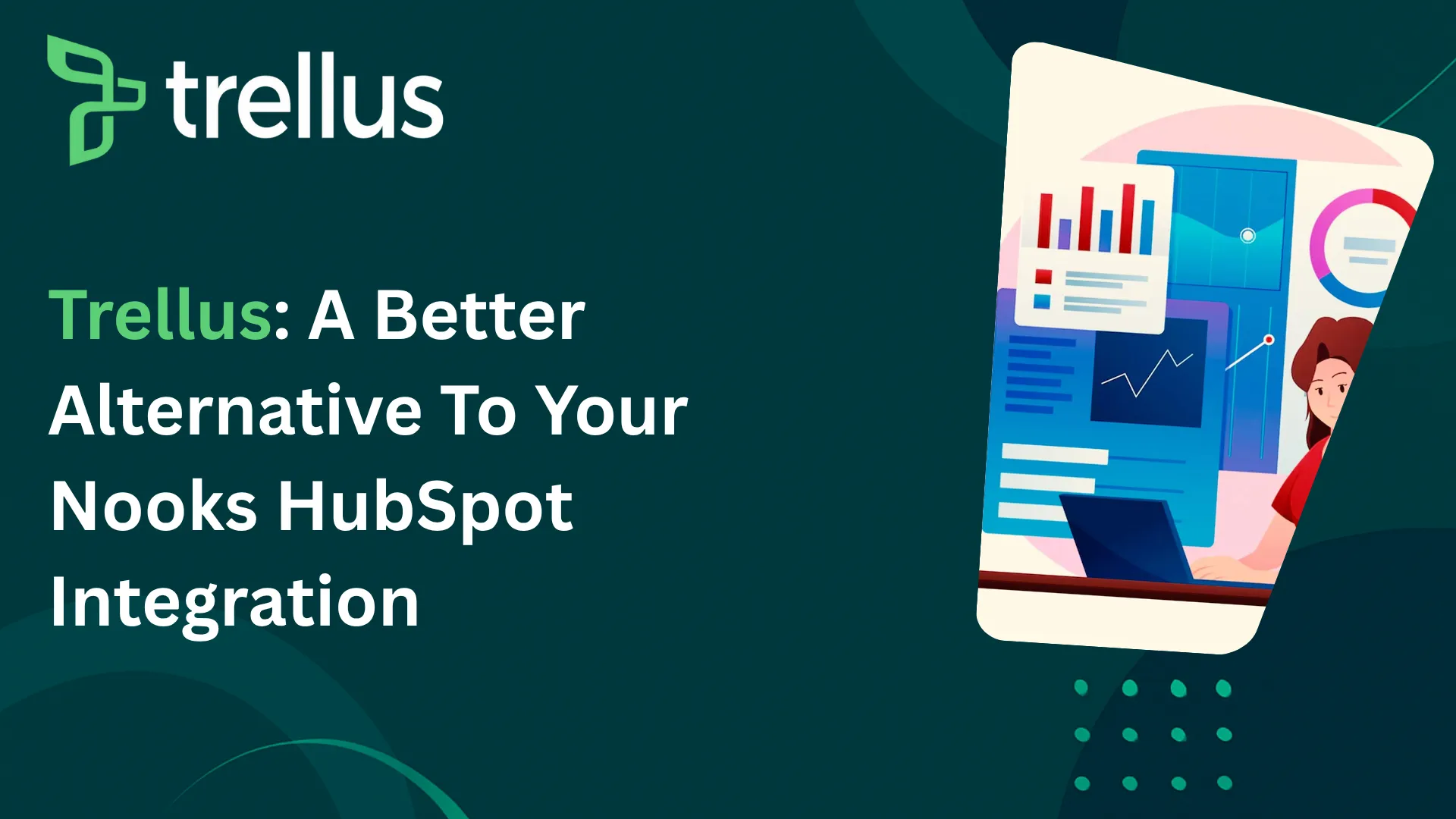 Trellus: A Better Alternative To Nooks Hubspot Integration