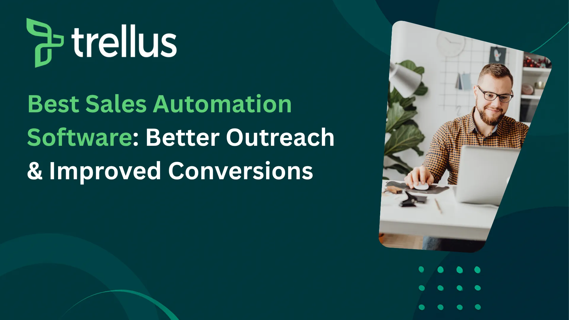 7 Best Sales Automation Software to Help Your Team Close More Deals