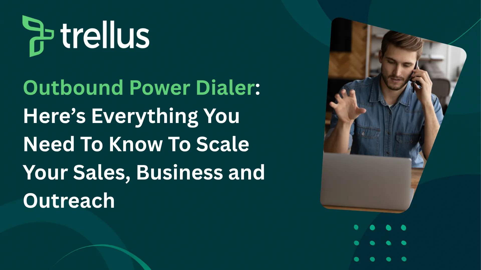 Outbound Power Dialer: Everything You Need To Know From Sales Perspective