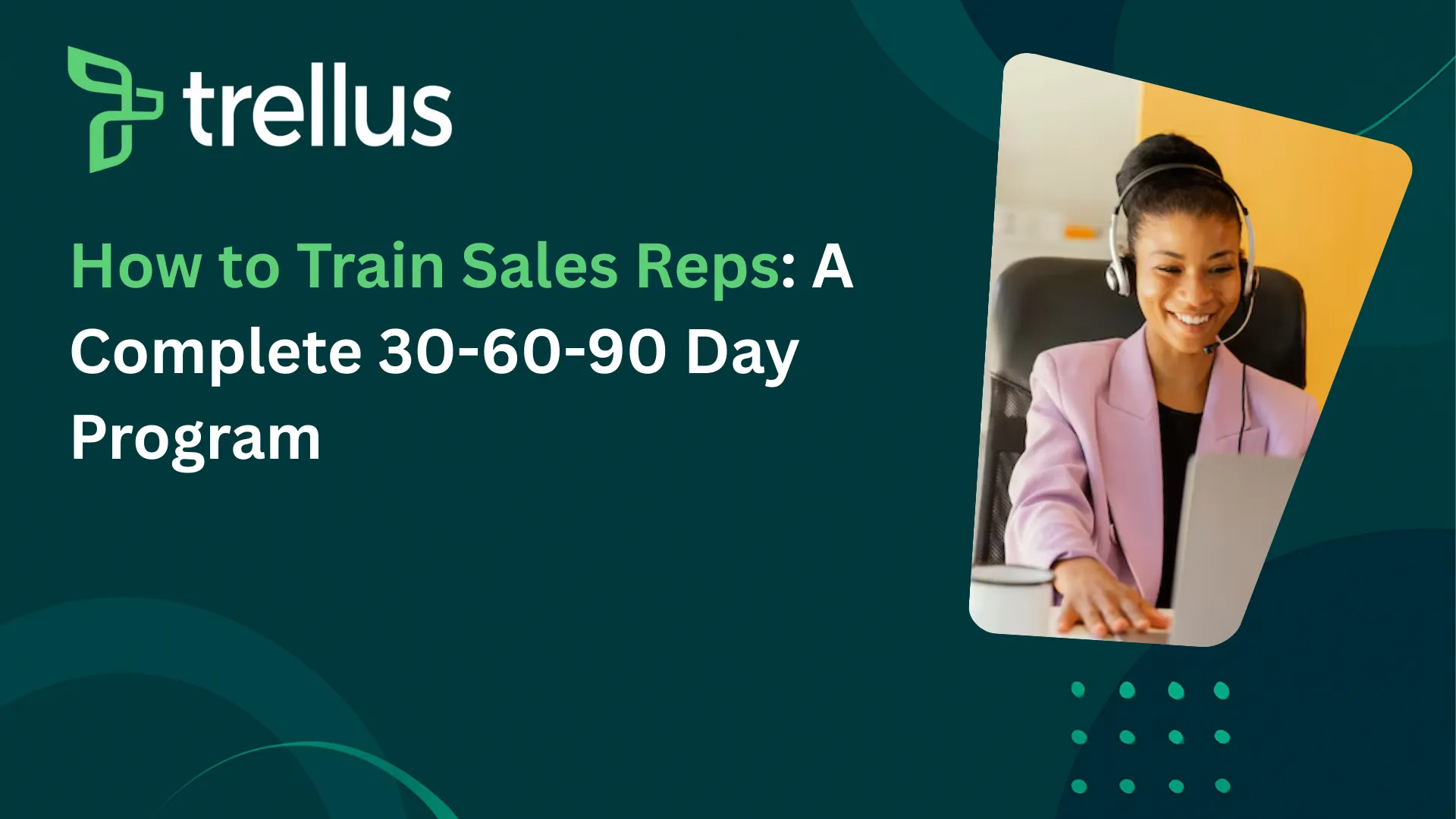 How to Train Sales Reps: A Complete 30-60-90 Day Program
