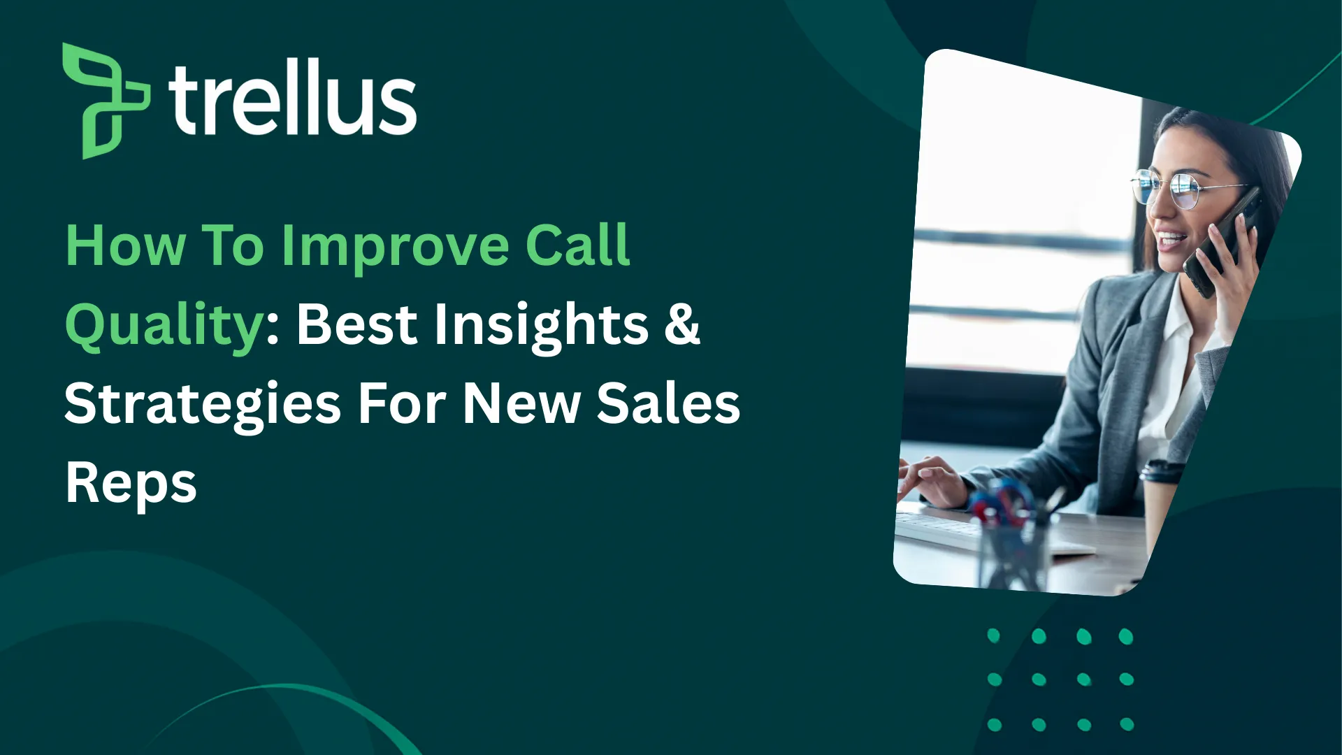How to Improve Call Quality: Best Strategies for Sales Success
