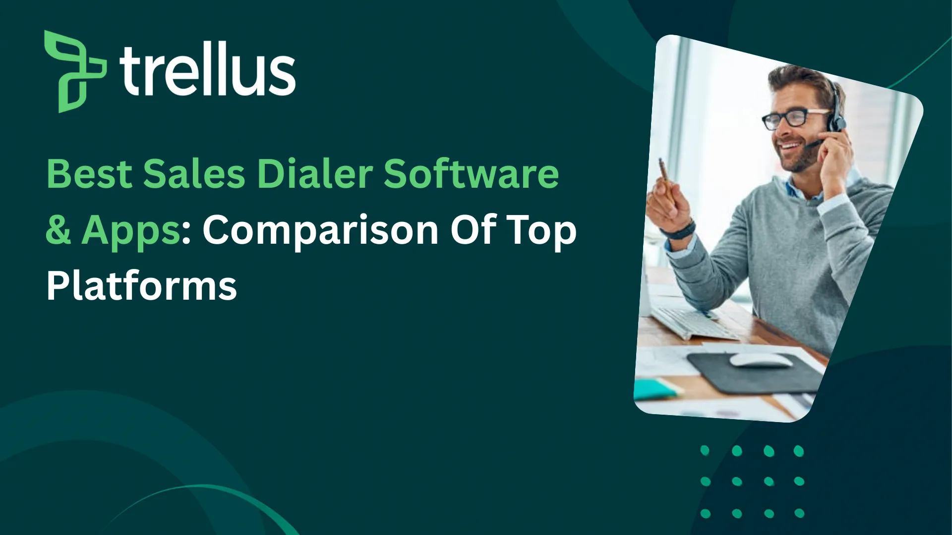 7 Best Sales Dialer Software to Close More Deals
