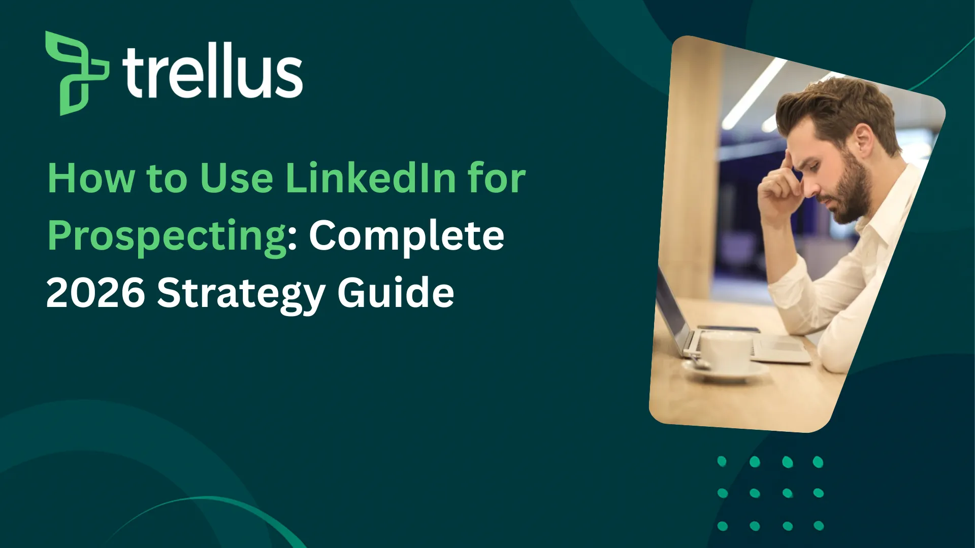 7 Ways on How to Use LinkedIn for Prospecting in 2026