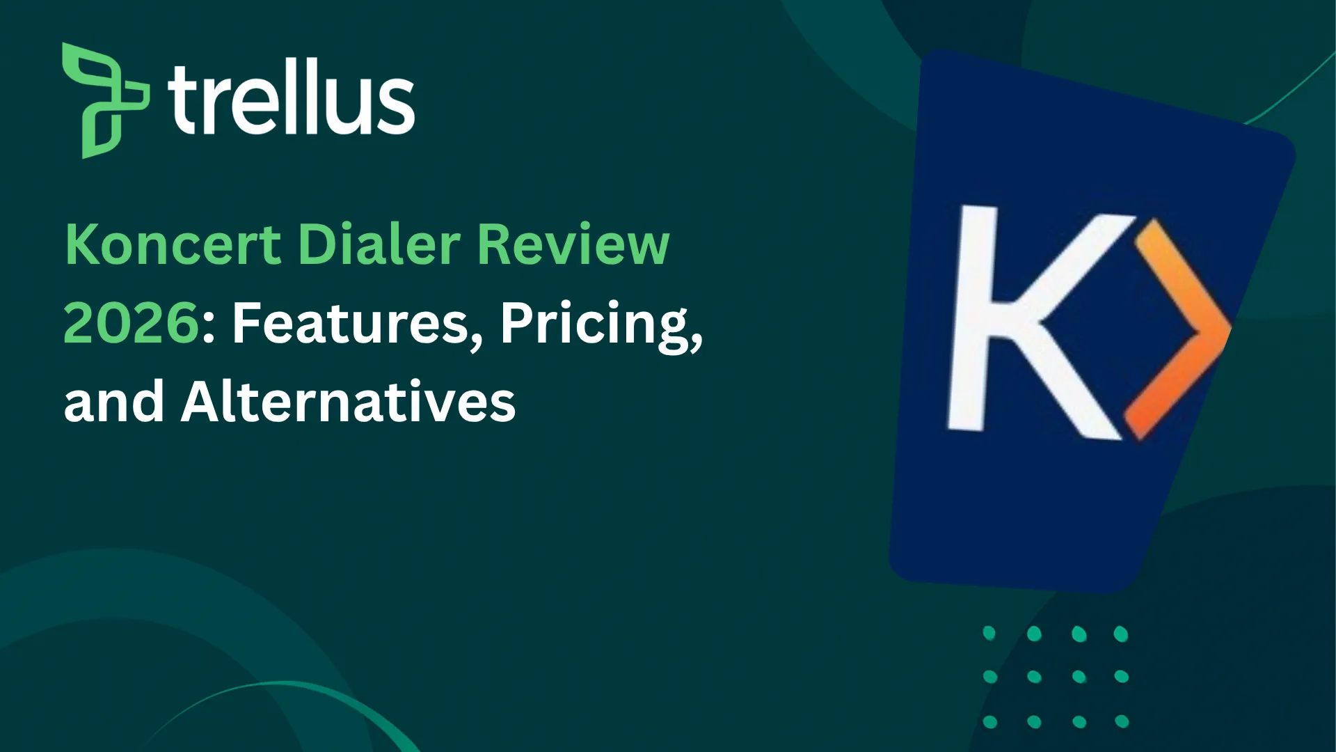 Koncert Dialer Review 2026: Features, Pricing and Integrations