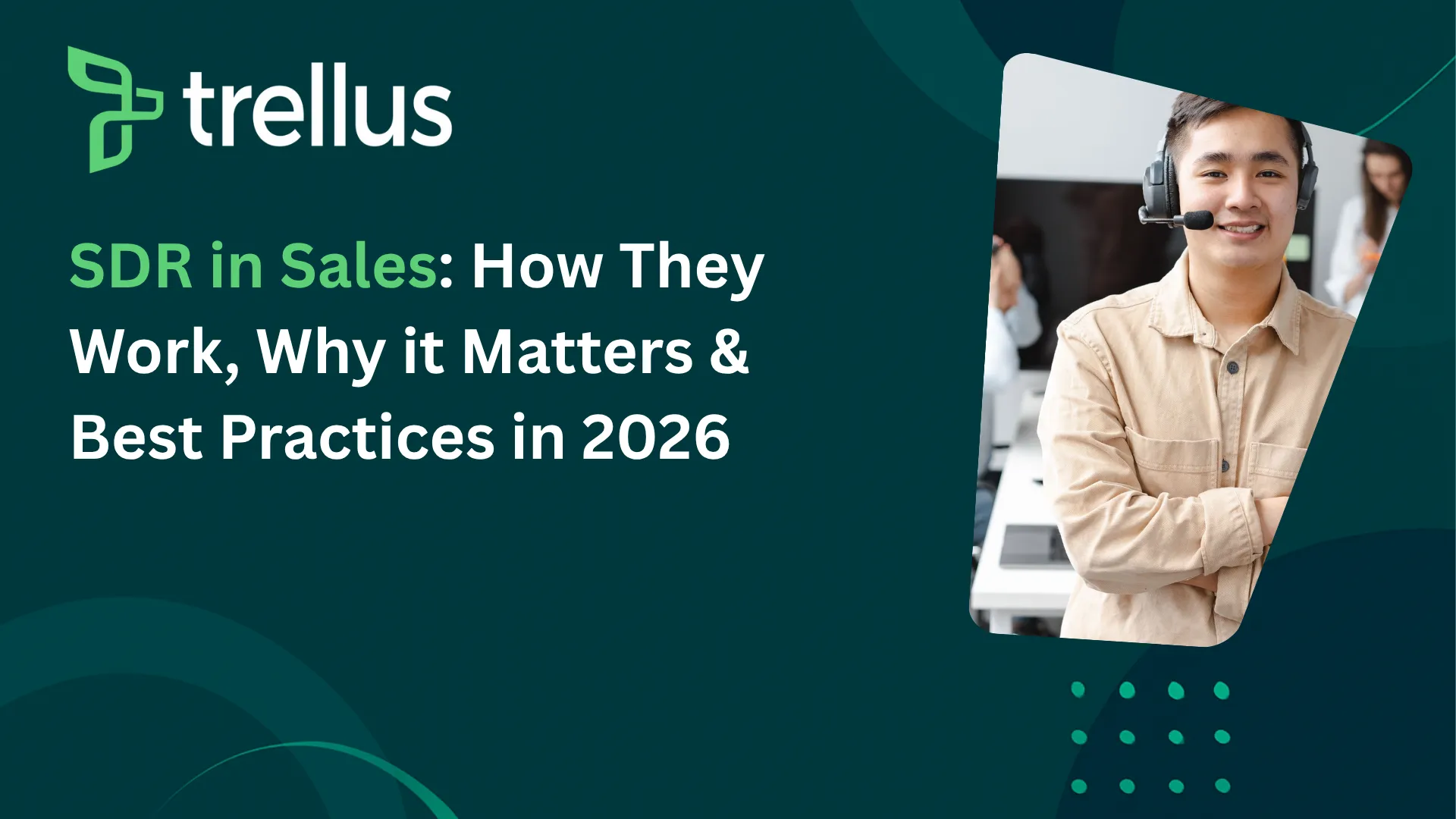 SDR in Sales: How They Work, Why it Matters & Best Practices in 2026